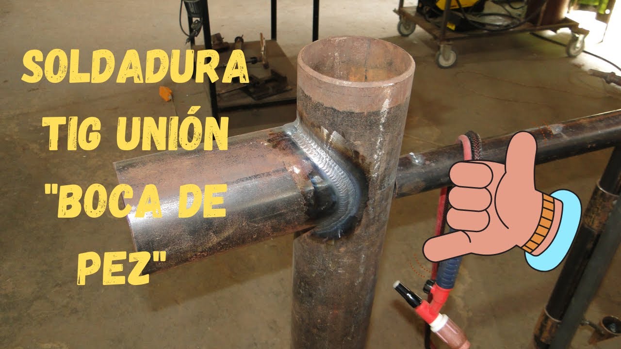 Soldadura TIG - Unión Boca de Pez  (Raiz, Pase Caliente, Relleno y Presentación)
