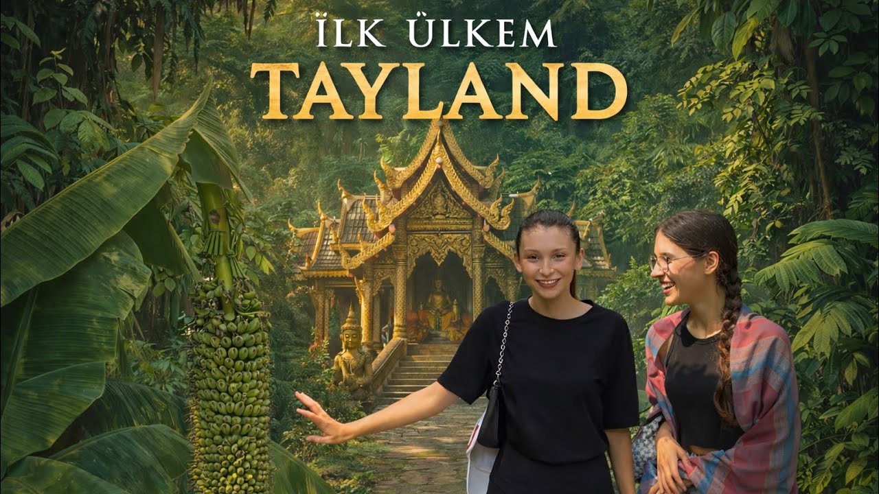 DÜNYAYI GEZMEYE BAŞLIYORUM/ İLK ÜLKE TAYLAND
