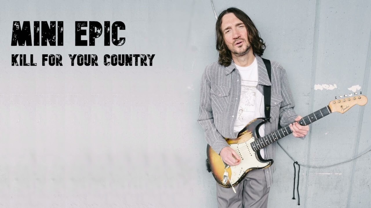 John Frusciante - Mini Epic / Kill for Your Country (Red Hot Chili Peppers)
