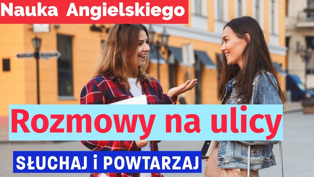 Proste Rozmowy na Ulicy: Nauka Angielskiego Przez Praktyczne Dialogi