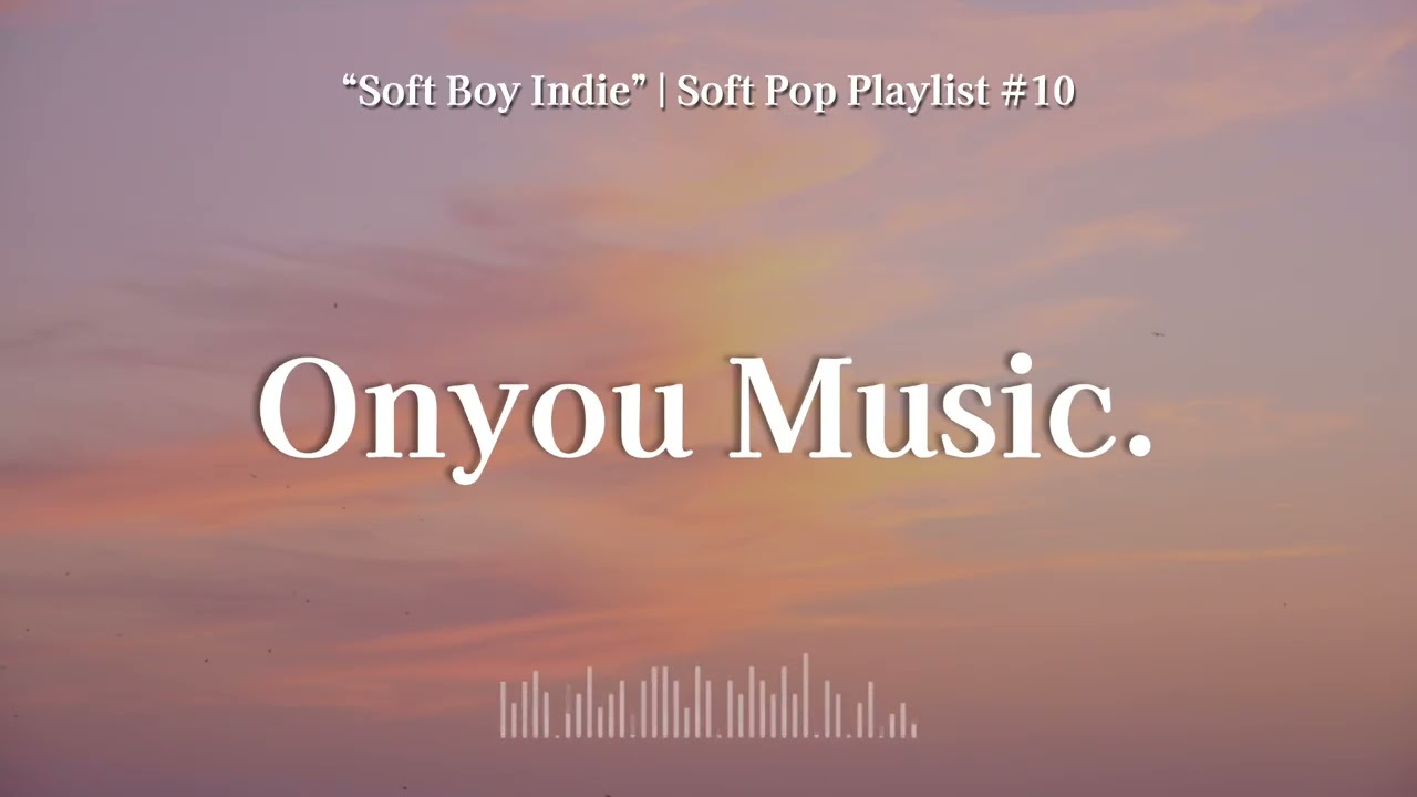 🎧Soft Boy Indie Love Songs | Soft Acoustic Indie Song | Soft Pop Playlist Vol.10