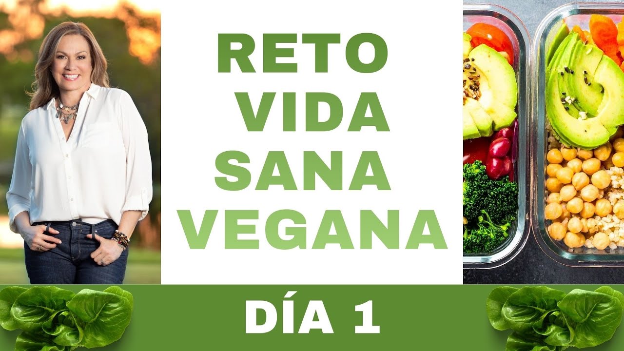 Reto Vida Sana Vegana - Día 1
