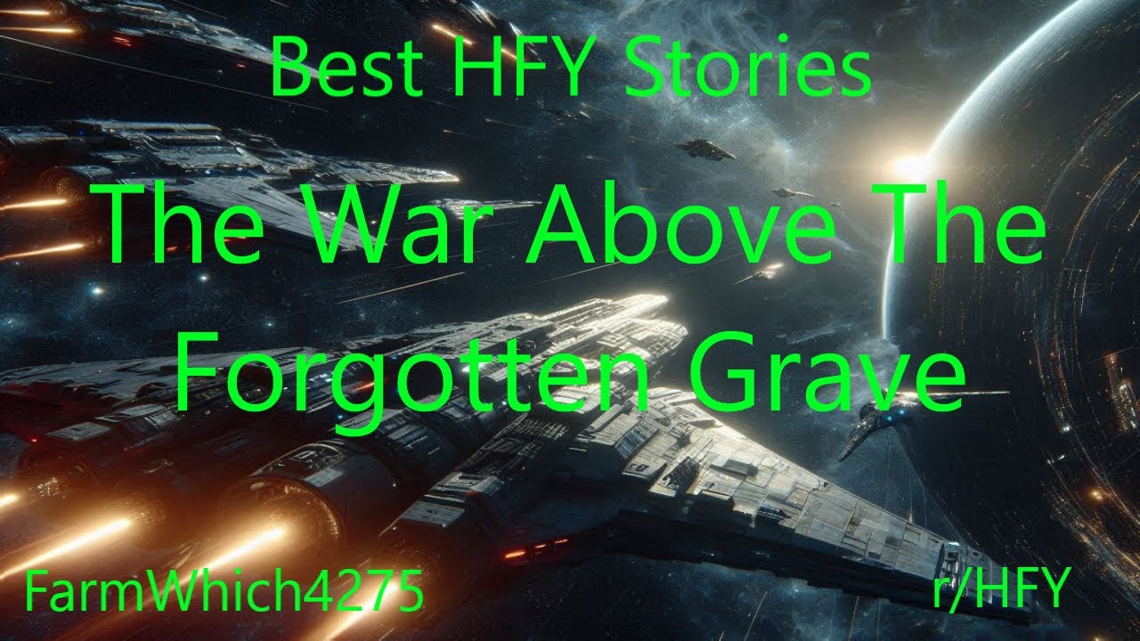 Best HFY Stories: The War Above The Forgotten Grave