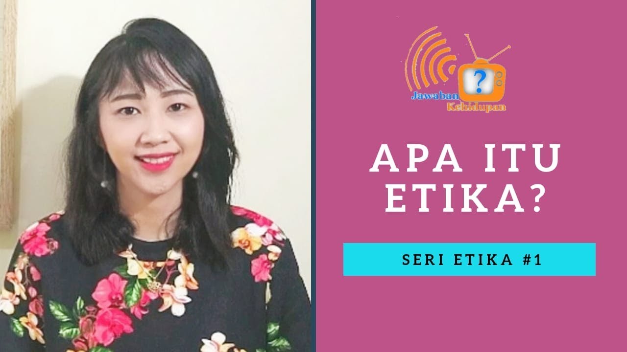 SERI ETIKA #1: APA ITU ETIKA?