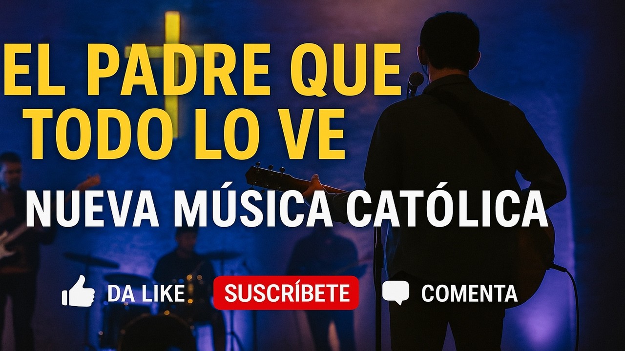 NUEVA MÚSICA CATÓLICA ⛪ EL PADRE QUE TODO LO VE - Versión Original🎸Mateo 6:5-8 José Luis Contreras S