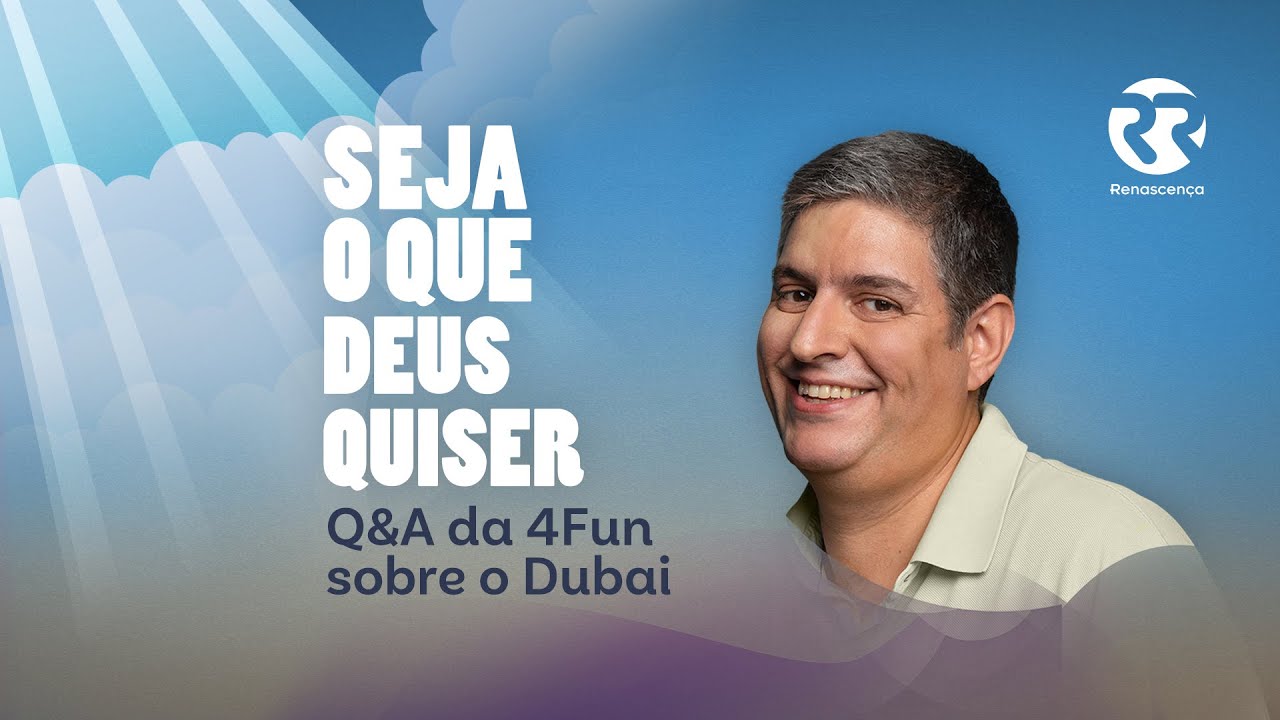 Q&A da 4Fun sobre o Dubai - Seja o Que Deus Quiser