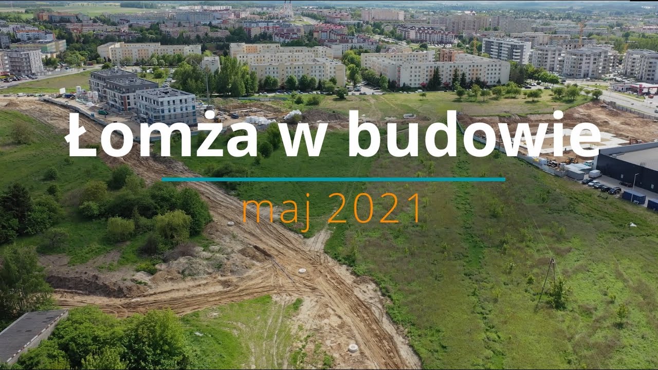 Łomża w budowie - maj 2021