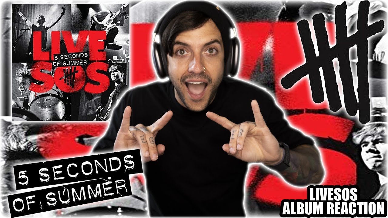 ALBUM REACTION: 5 Seconds Of Summer - LIVESOS