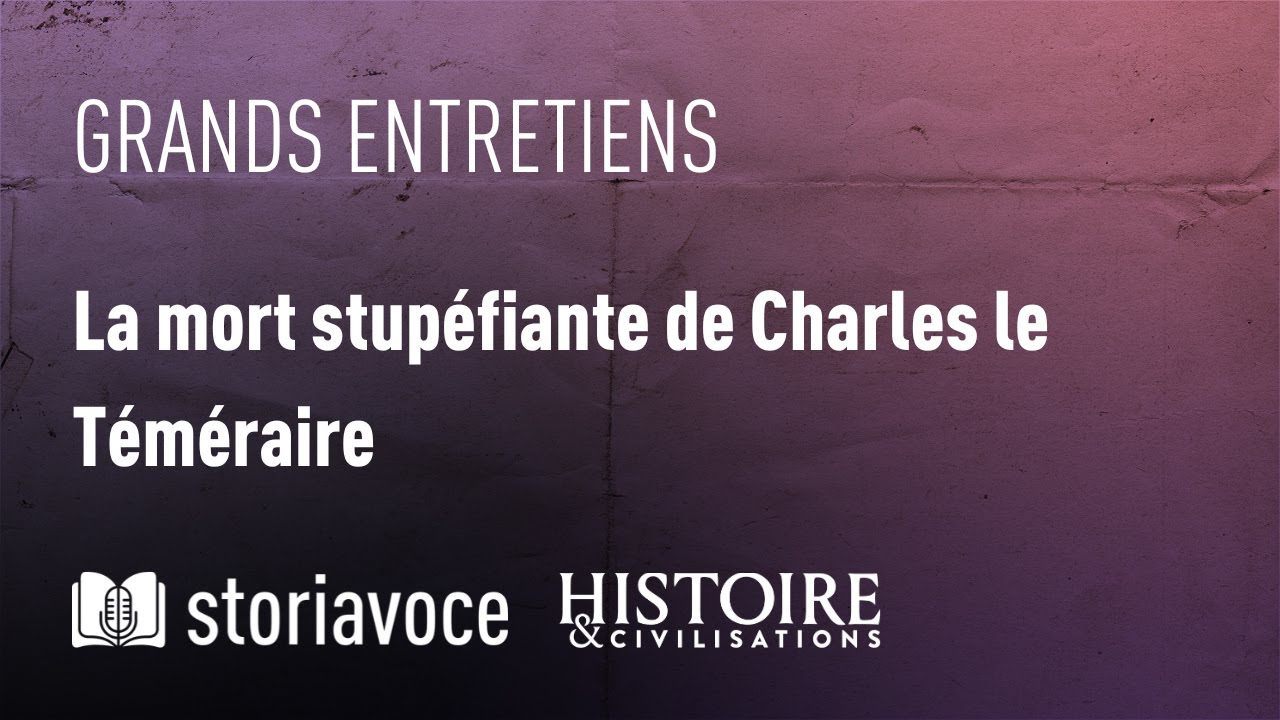 La mort stupéfiante de Charles le Téméraire, avec Jean-Baptiste Santamaria