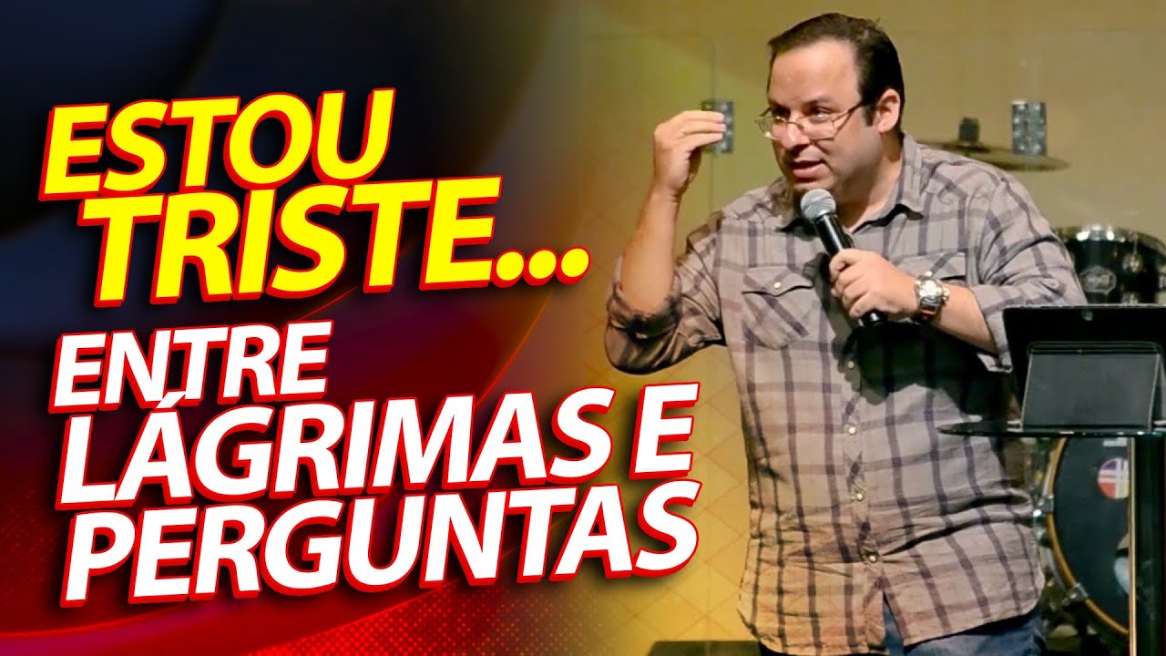 Estou muito triste... Entre lágrimas e perguntas: Onde está o seu Deus? (Felipe Seabra)