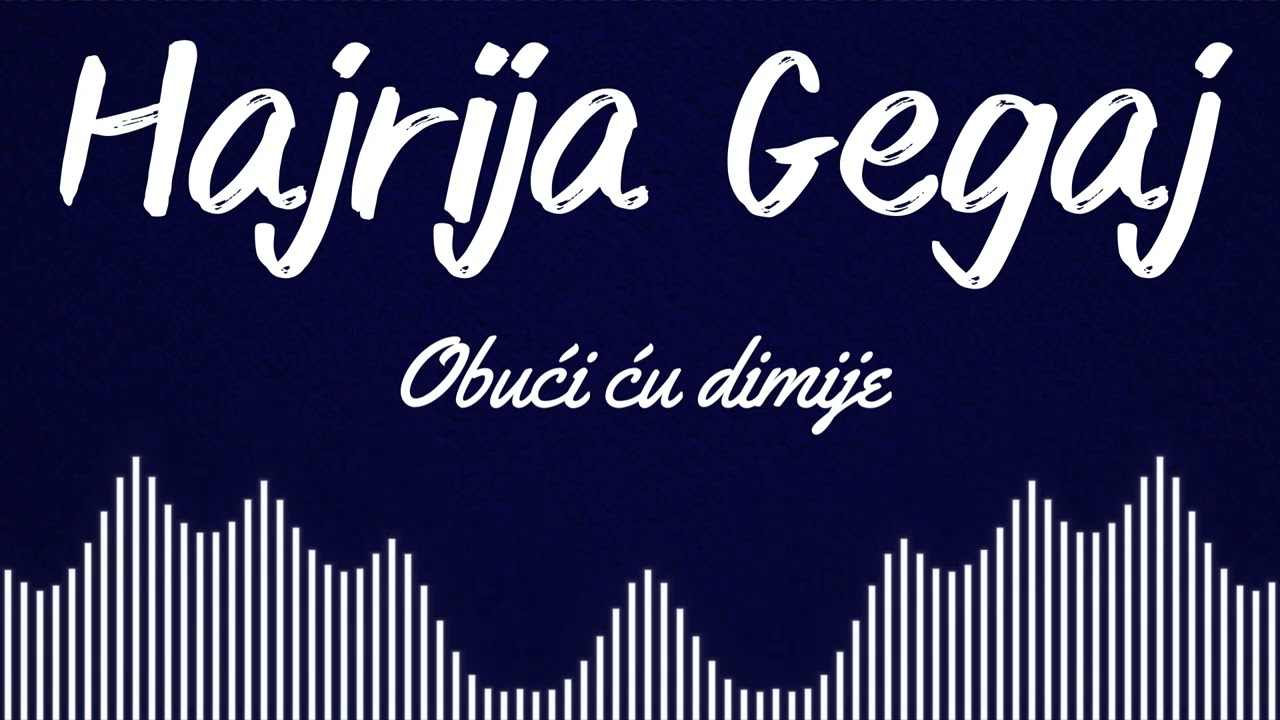 Hajrija Gegaj - Obuci cu dimije