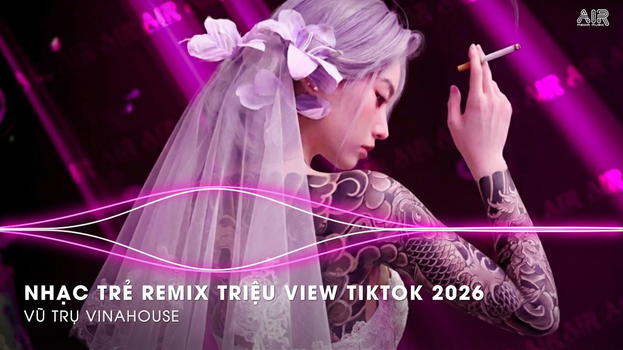 NONSTOP Club 2026 Vinahouse Việt Mix - Nhạc Remix TikTok Triệu View - BXH Nhạc Trẻ Remix Hay Nhất