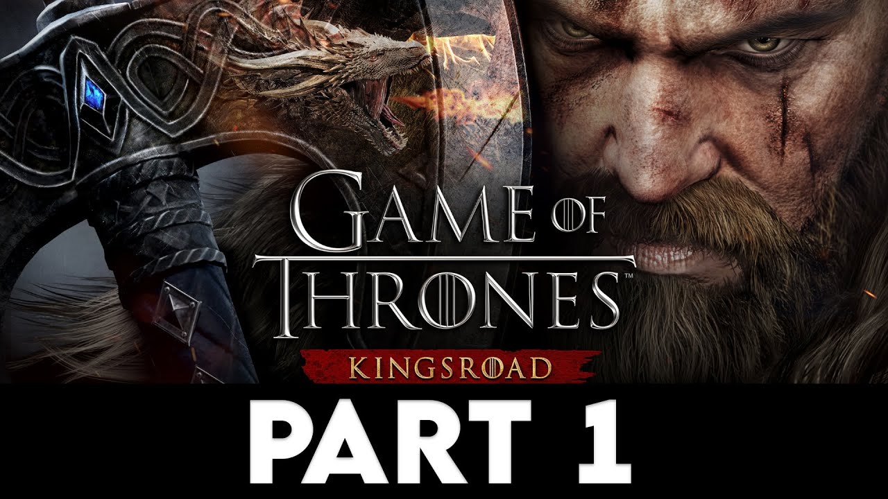 GAME OF THRONES: KINGSROAD Gameplay Walkthrough PART 1 [4K PC ULTRA] - No Commentary