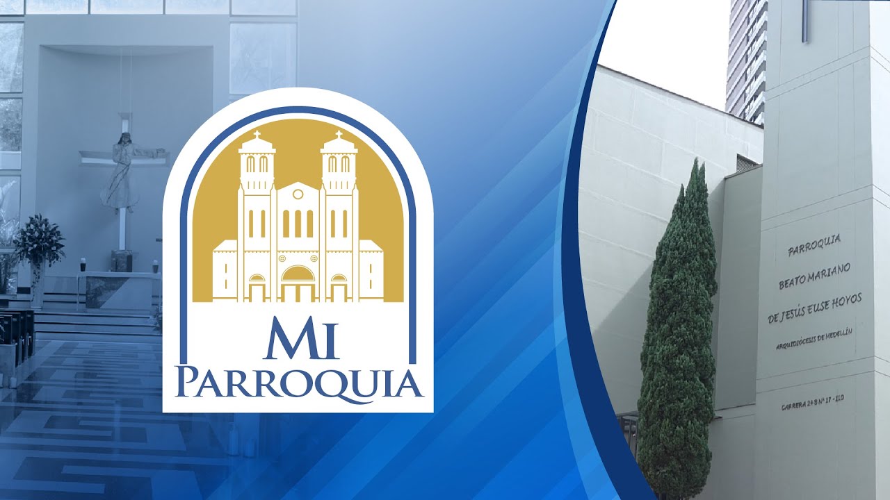 Parroquia Beato Mariano de Jesús Eusse Hoyos - Mi parroquia