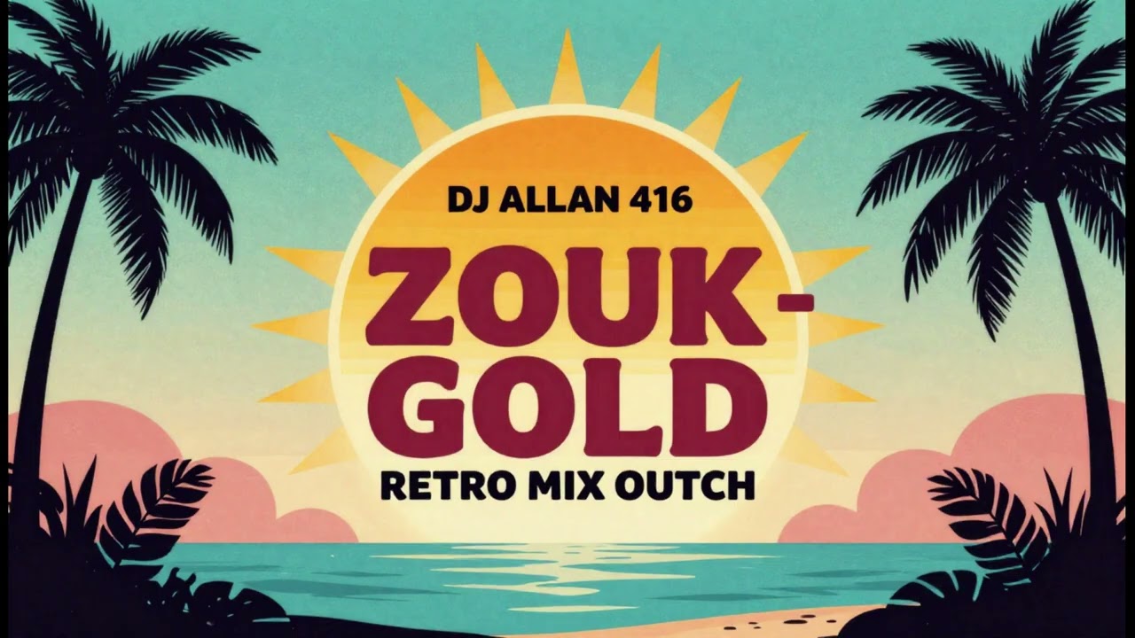 DJ ALLAN 416 - ZOUK GOLD RETRO MIX OUTCH (2026)