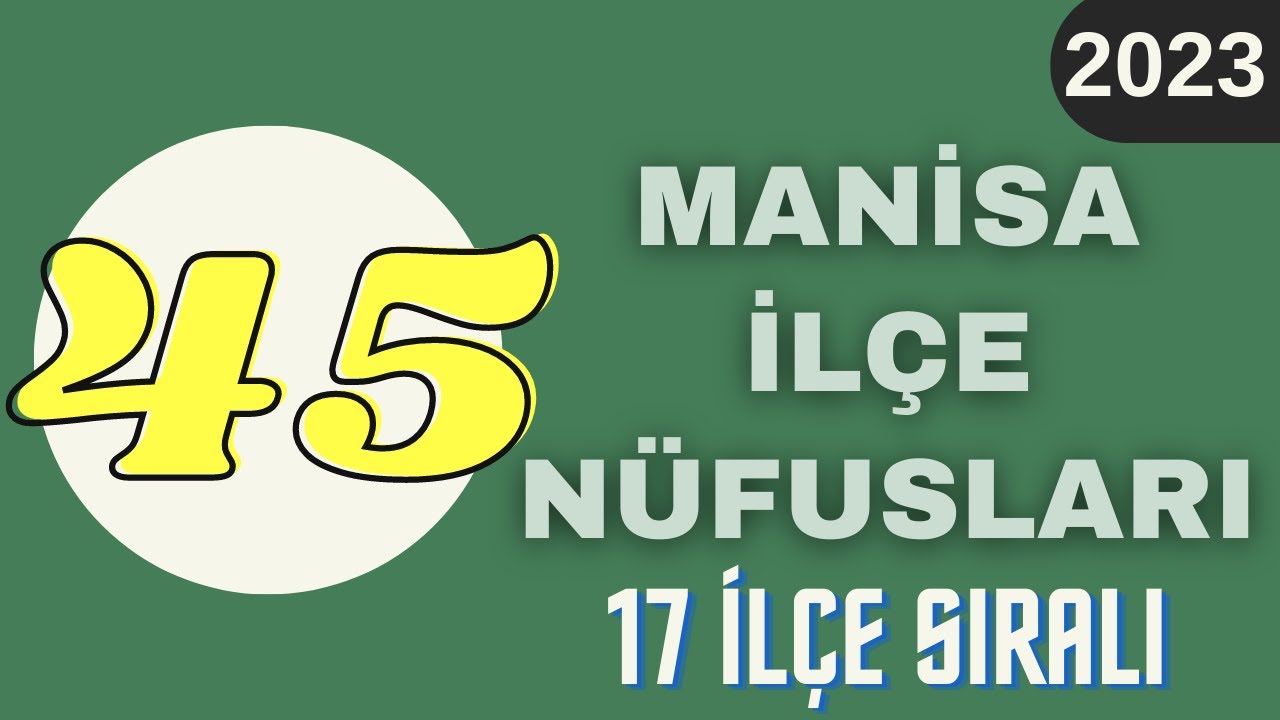 Manisa Nüfusu 2023 - Manisa İlçe Nüfusları - Manisa Nüfusu Ne Kadar? - Turgutlu Nüfusu
