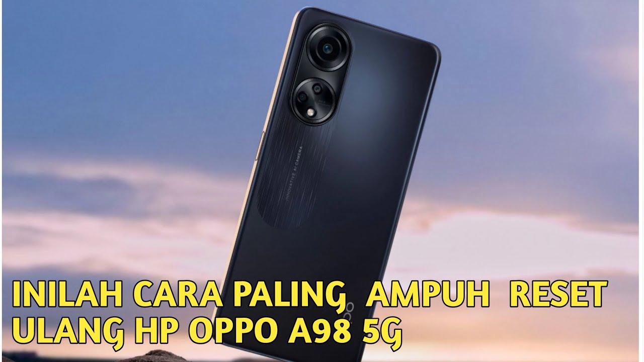 INILAH CARA RESET ULANG HP OPPO A98 5G SANGAT MUDAH