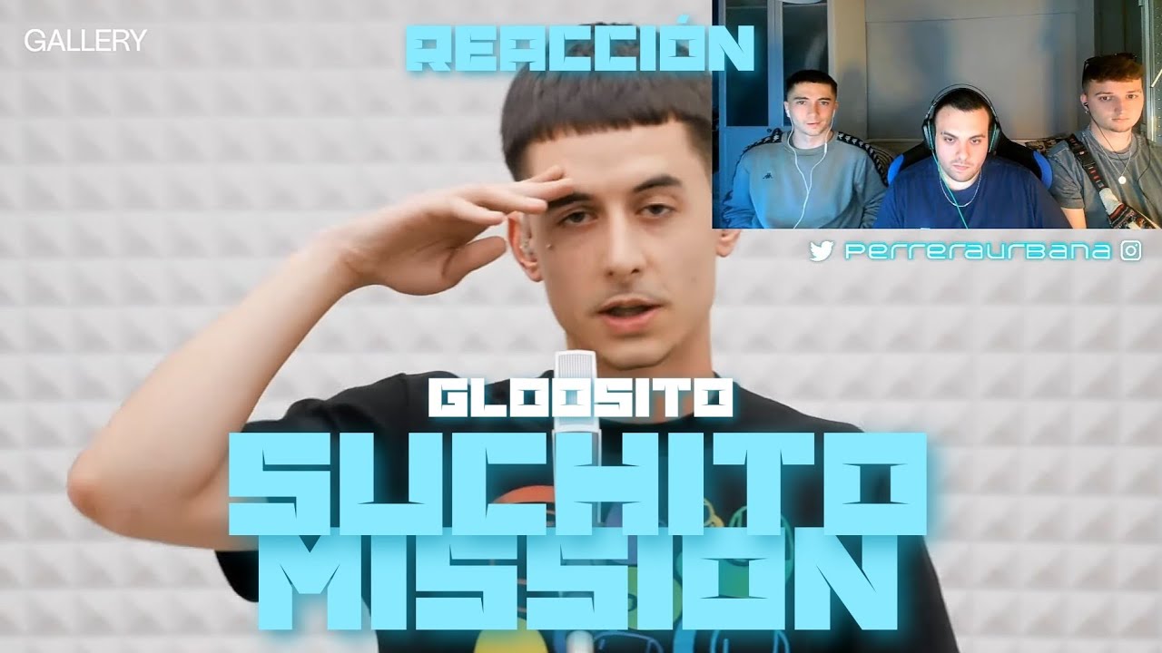 (REACCIÓN) Gloosito - Suchito Mission | GALLERY SESSION (PERRERA URBANA)