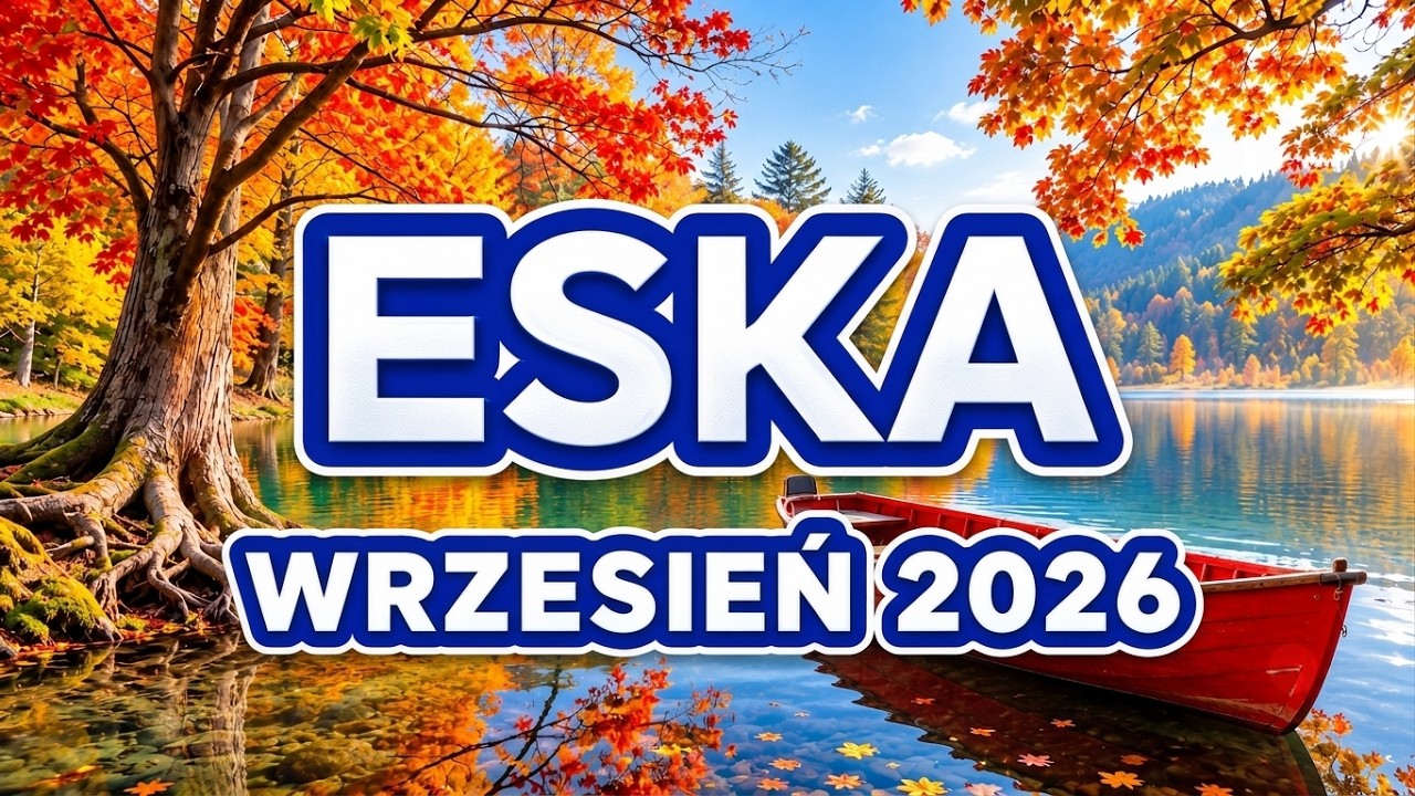 ESKA Hity Wrzesień 2026 📻 Nowości Muzyczne | Najlepsze Hity 2026