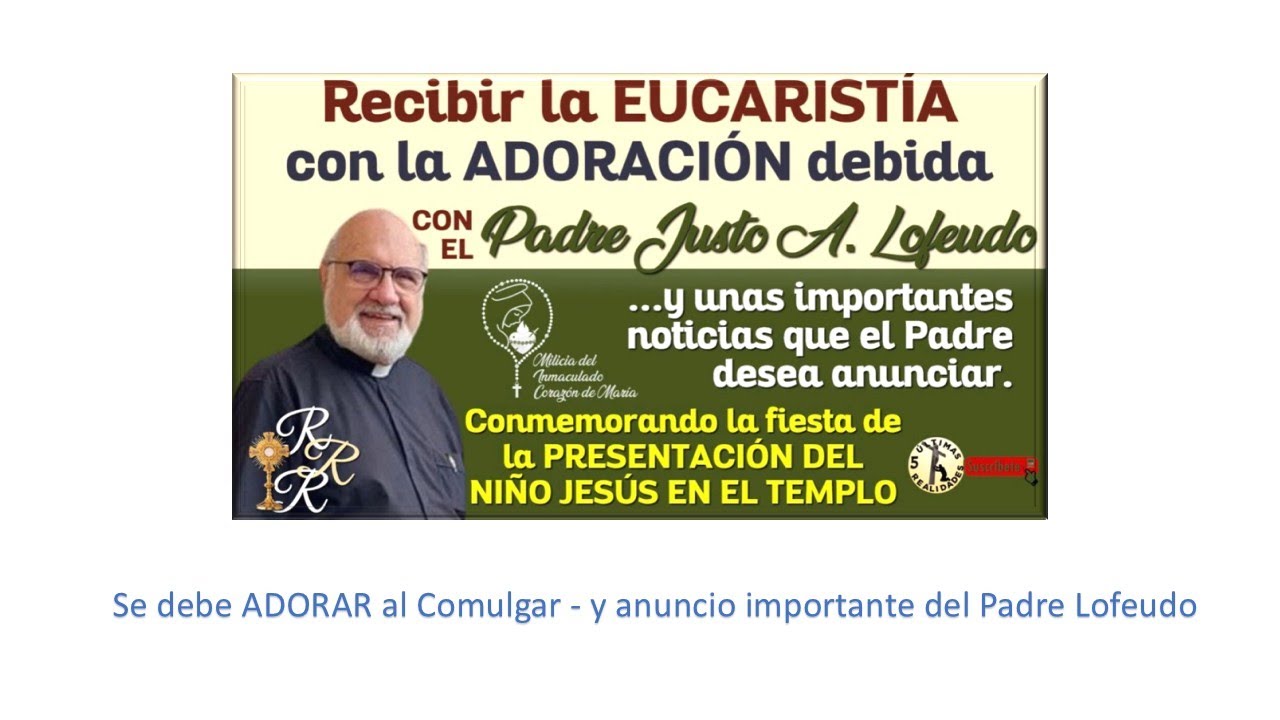 Se debe ADORAR al Comulgar   y anuncio importante del Padre Lofeudo 1