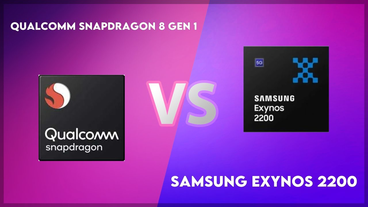 Qualcomm Snapdragon 8 Gen 1 vs Samsung Exynos 2200 Technical Comparison