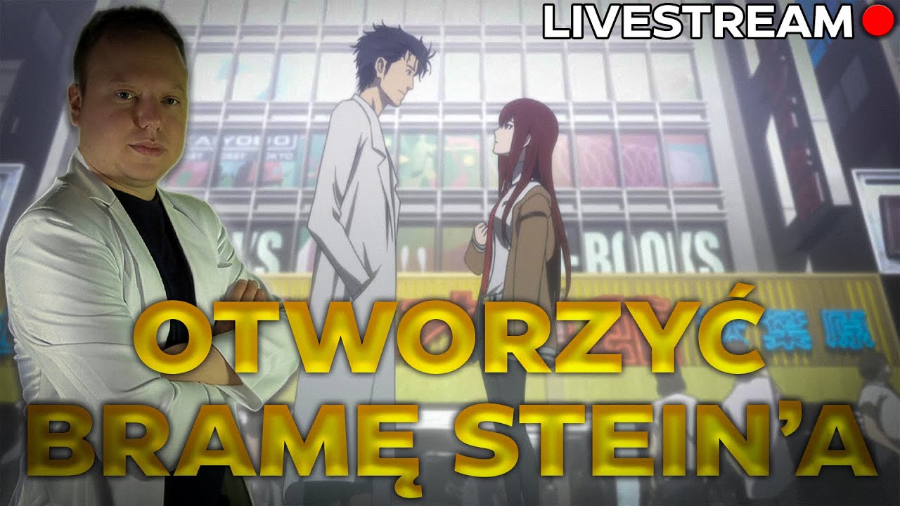 🔴OTWORZYĆ BRAMĘ STEIN'A - Steins;Gate Elite [#09] [KONIEC]🔴