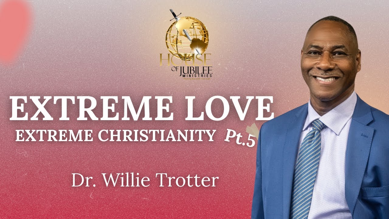 EXTREME CHRISTIANITY | Dr. Willie Trotter 