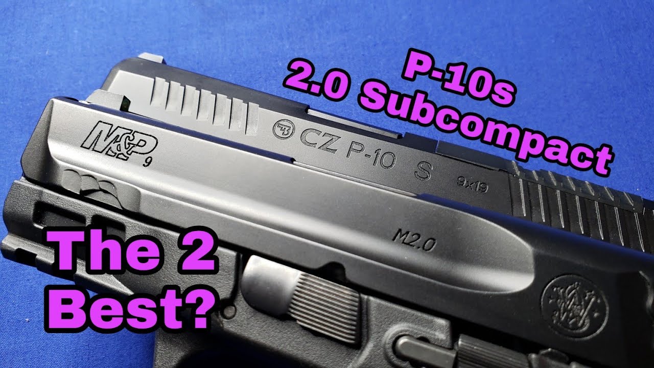 CZ P-10s & M&P 2.0 subcompact: A comparison