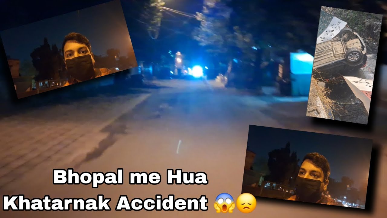 Bhopal m hua Khatarnak Accident 😱😞