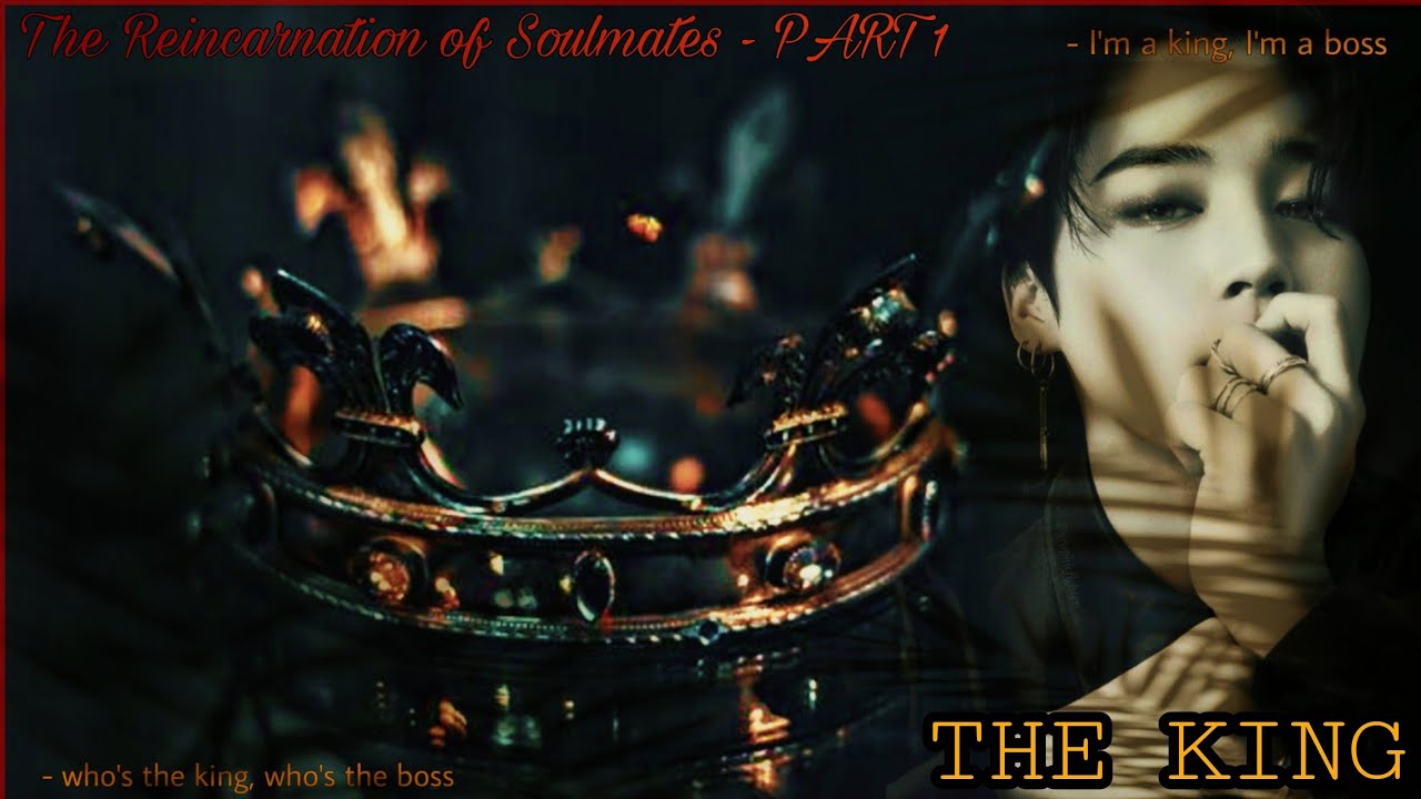 [The Reincarnation of Soulmates-Part 1/2: THE KING] [Jimin Ff] - birthday special