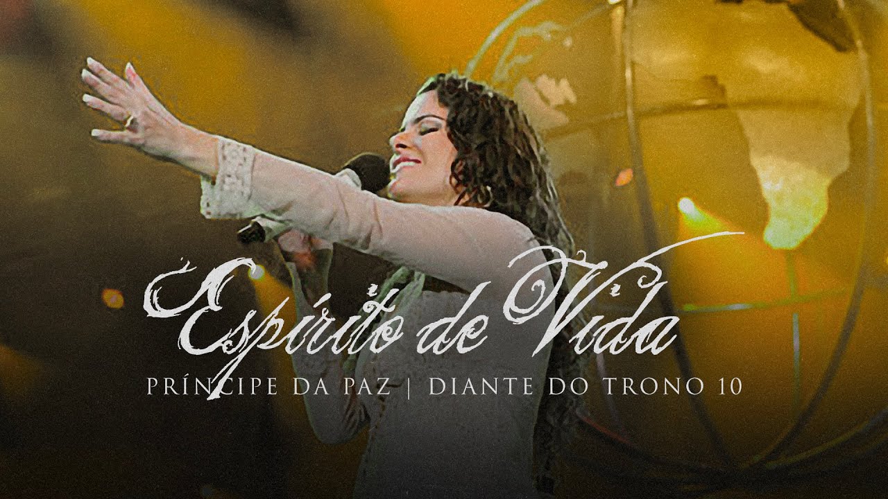 Espírito de Vida | DVD Príncipe da Paz | Diante do Trono