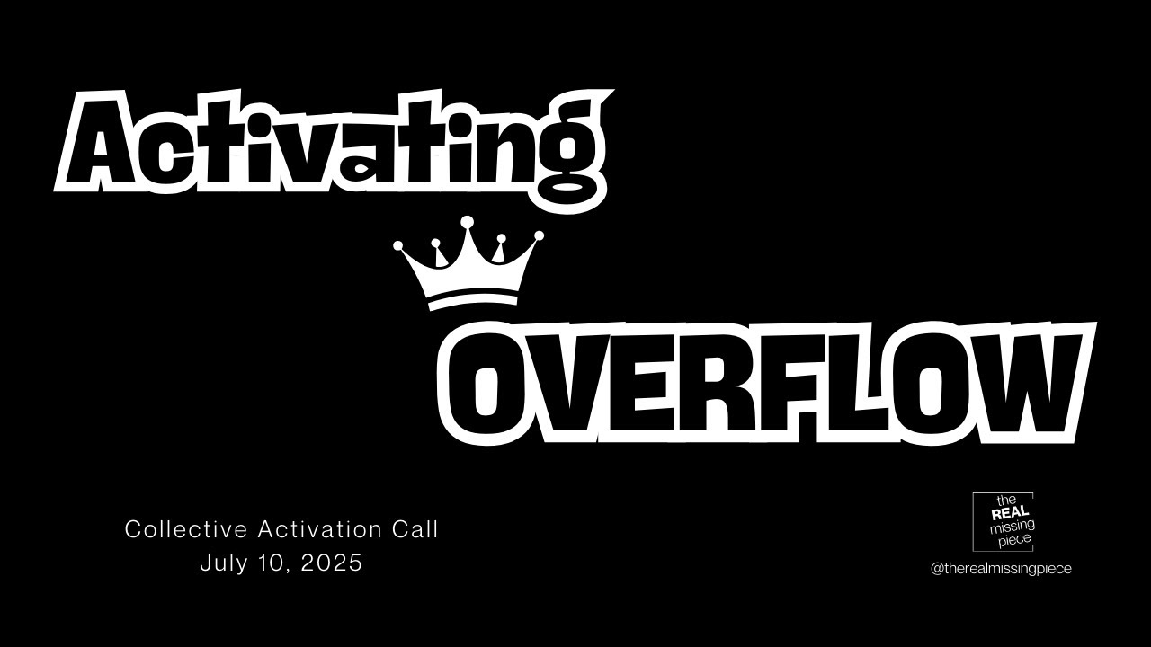 Activating OVERFLOW | Collective Activation Call PREVIEW | The REAL Missing Piece