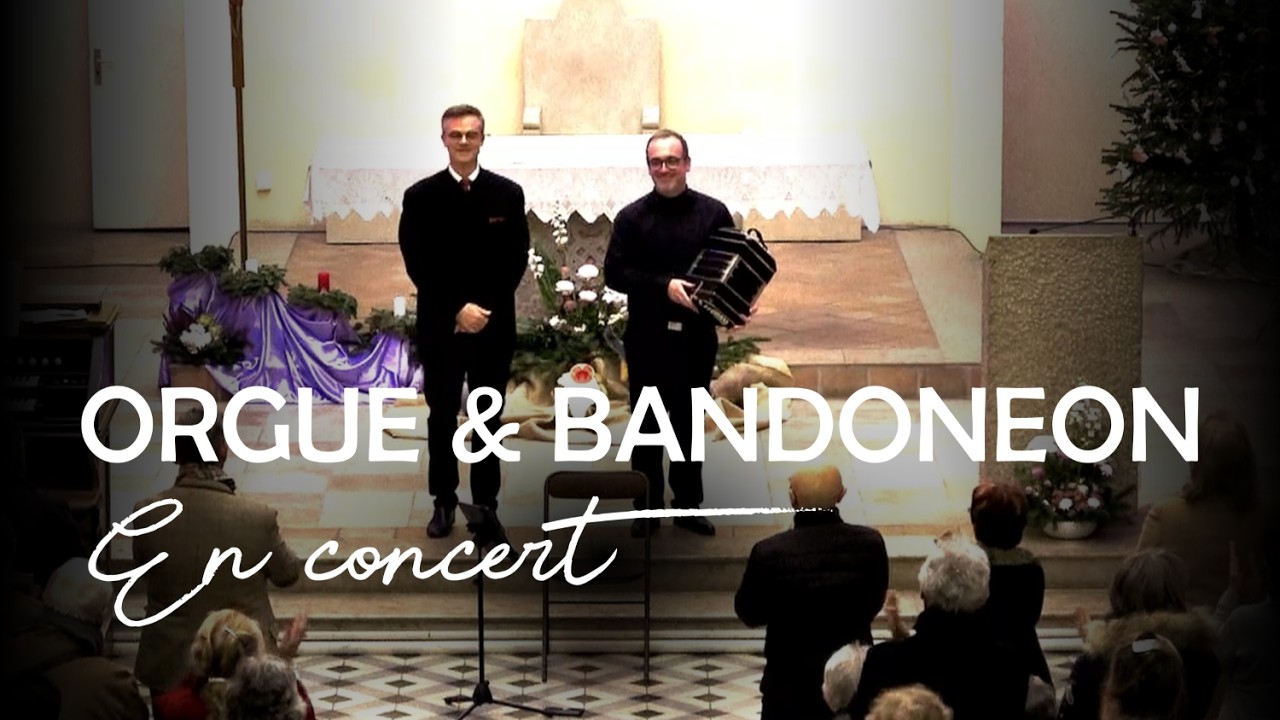 Concert Orgue & Bandonéon - De Bach à Piazzolla - Pascal Marsault (o.) et Sébastien Authemayou (b.)