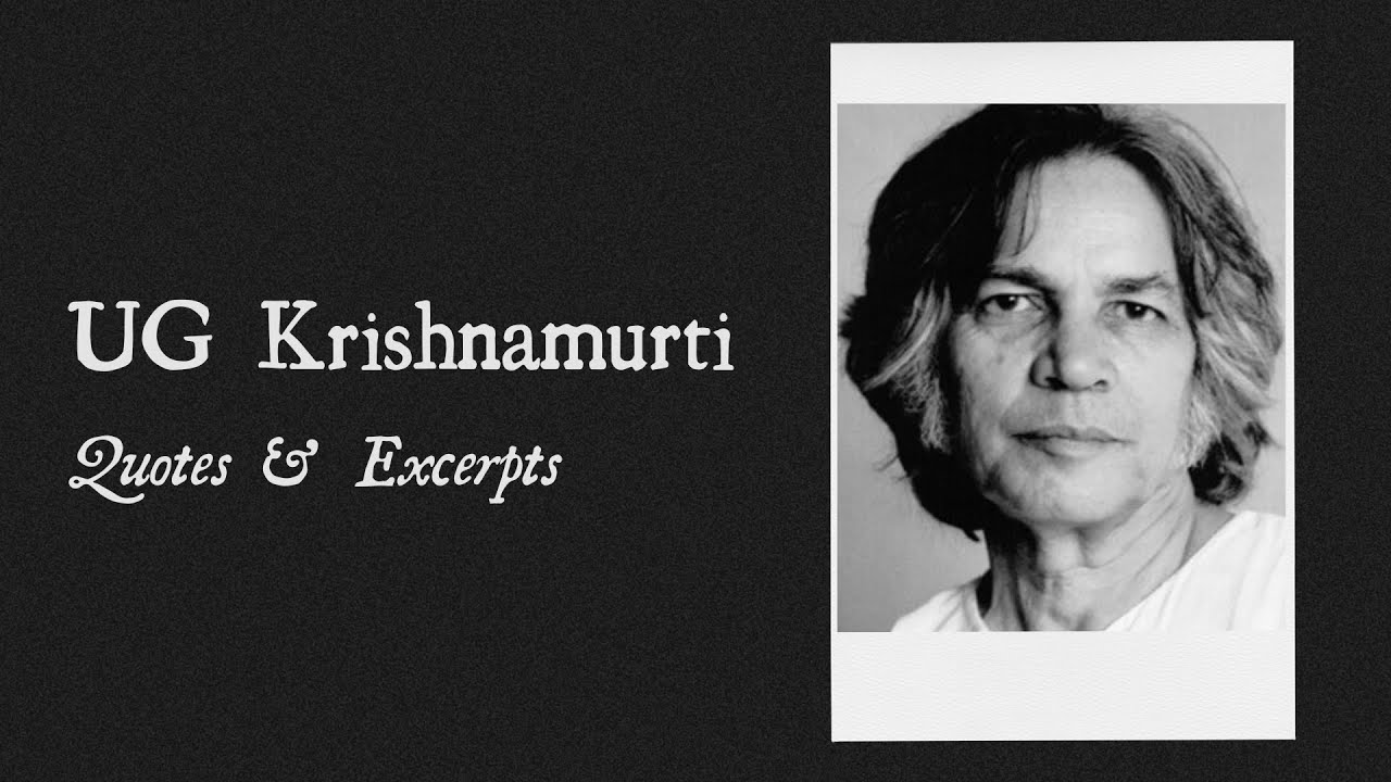 UG Krishnamurti | Words By The Relentless Anti-Guru