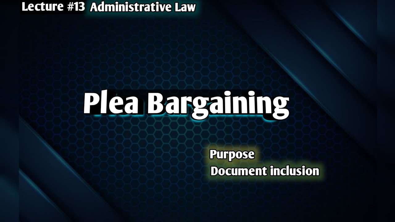 Plea Bargaining | Purpose of Plea Bargaining | Administrative Law | LSP | Law Students Platform