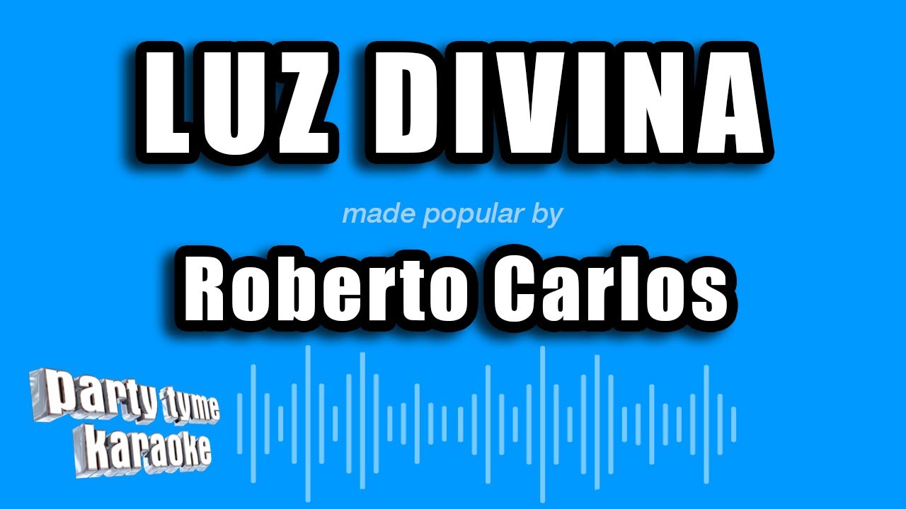 Roberto Carlos - Luz Divina (Versão Karaokê)