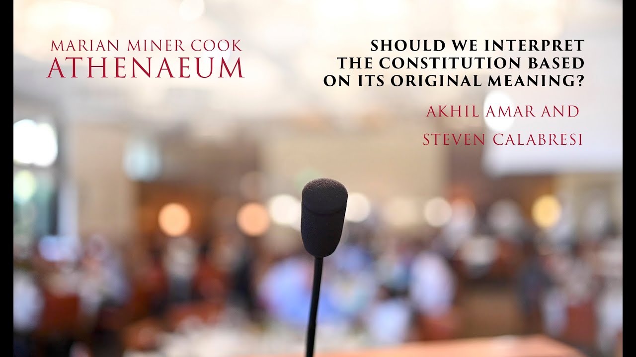 Akhil Amar and Steven Calabresi: A Conversation on Originalism in the Constitution