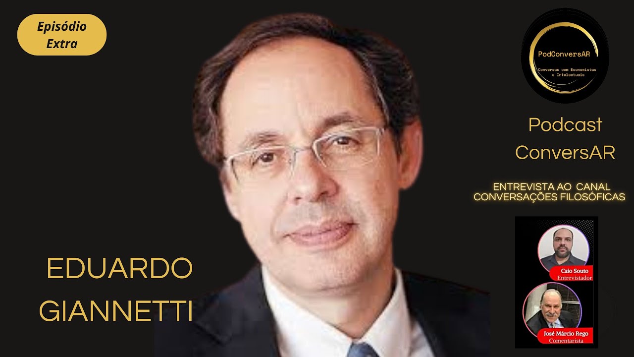 EDUARDO GIANNETTI - Economista e Filósofo, INTERPRETA o Brasil com Caio Souto e José M.Rego