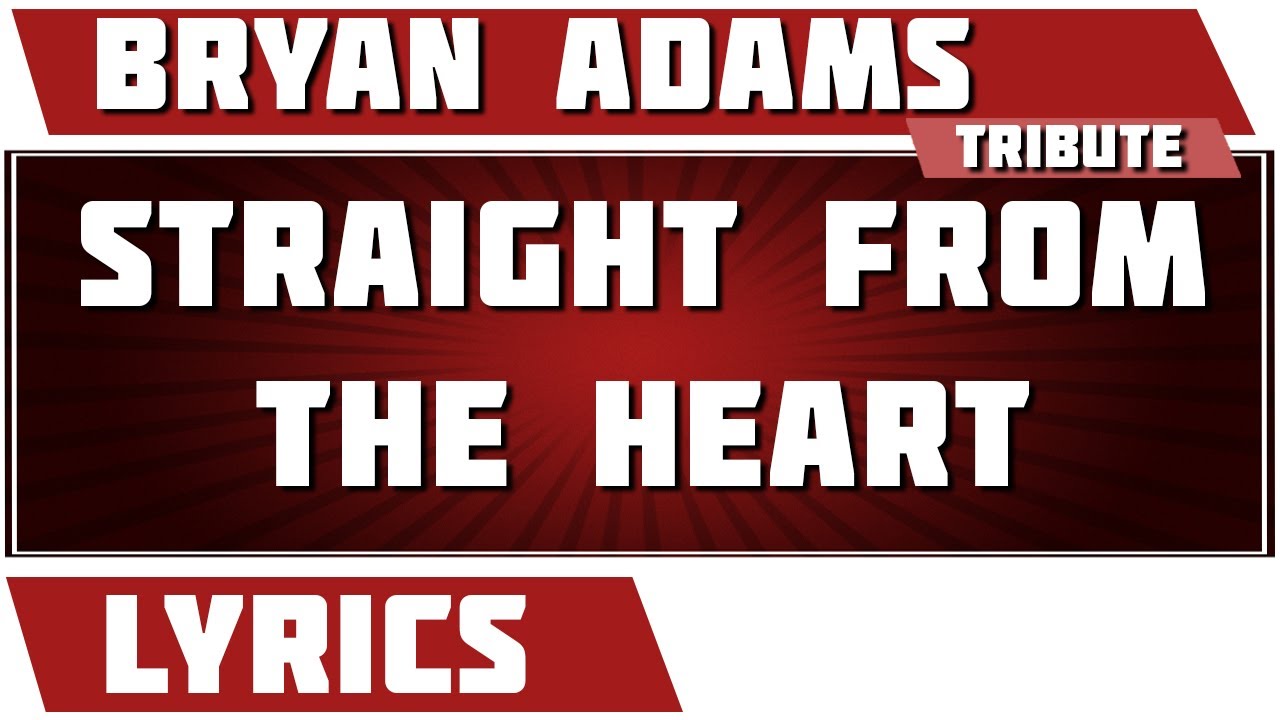 Straight From The Heart - Bryan Adams tribute - Lyrics
