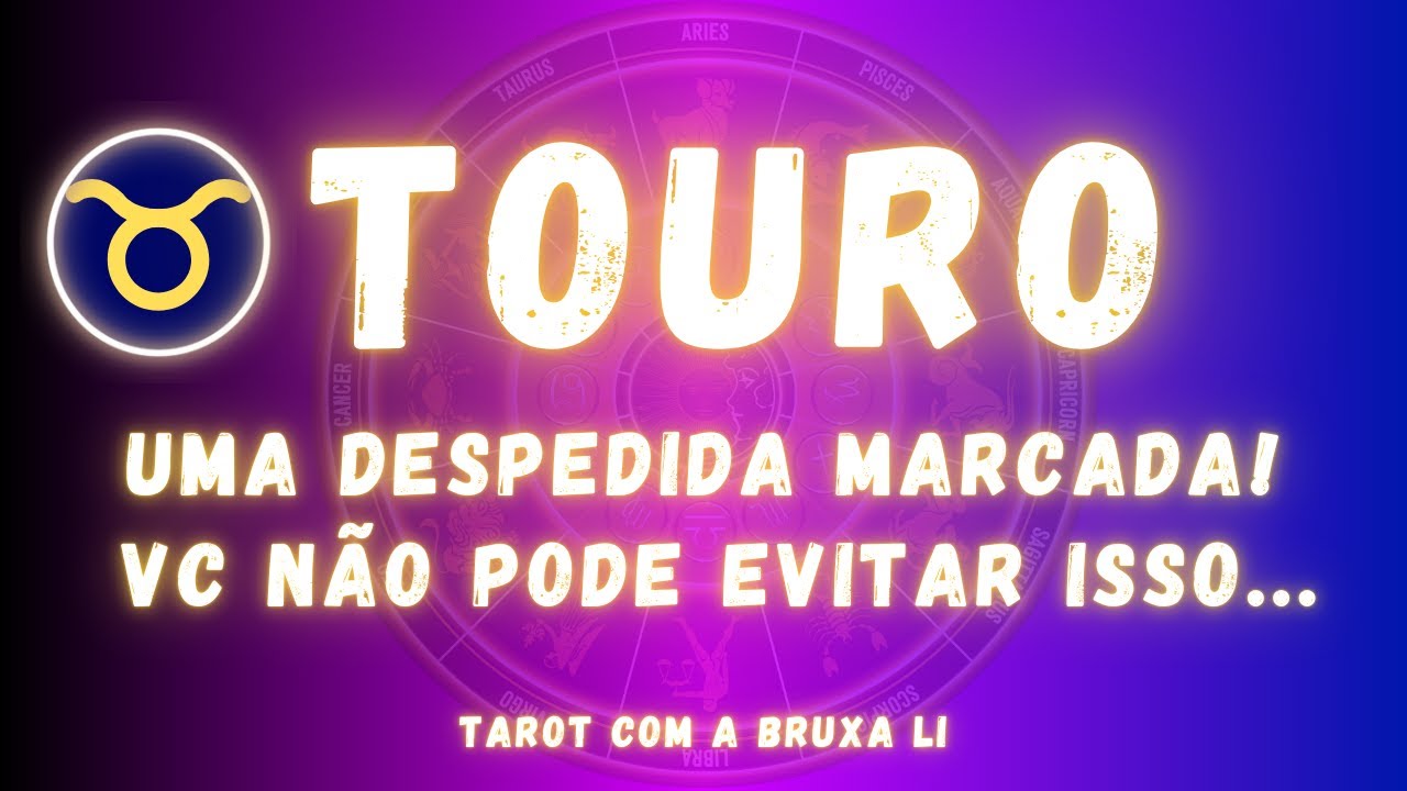 TOURO♉ UMA DESPEDIDA MARCADA! VC NÃO PODE EVITAR ISSO