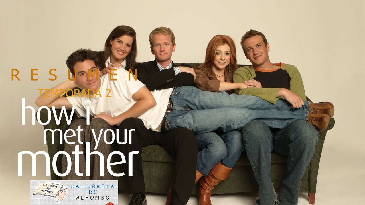 Resumen How I met your mother SEGUNDA TEMPORADA. - #LaLibretaDeAlfonso