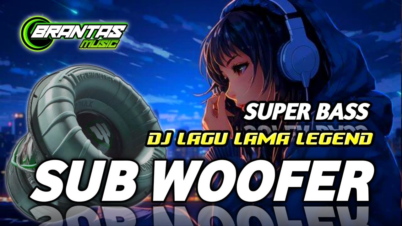 DJ ADEM SUB WOOFER SANTAY NYAMAN LAGU OLD | BRANTAS MUSIC