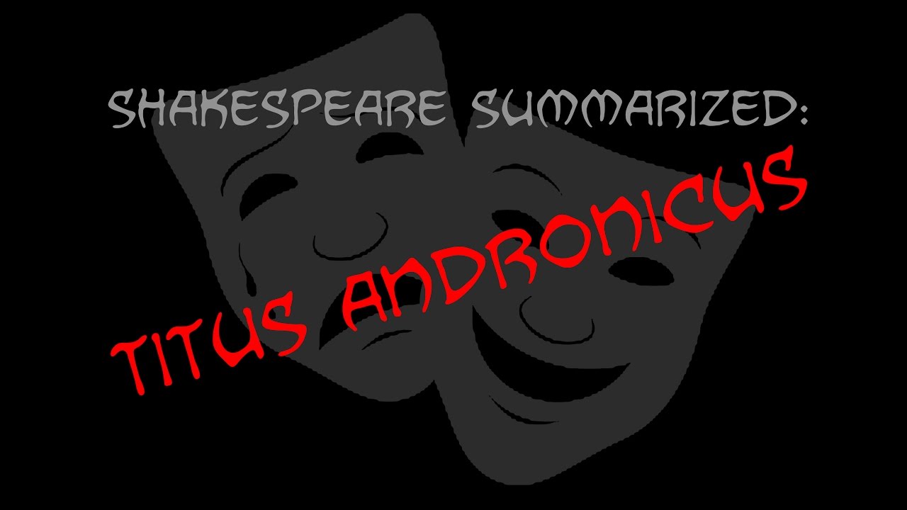 Shakespeare Summarized: Titus Andronicus