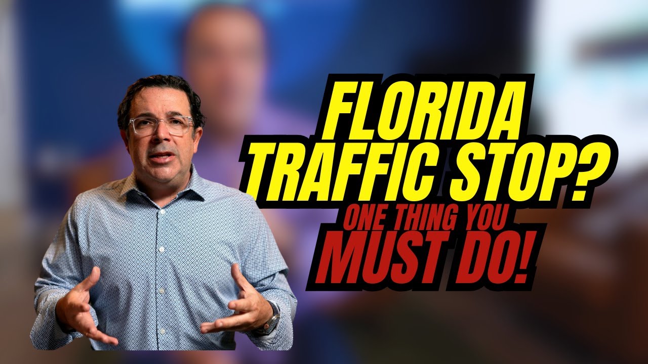 Florida Traffic Stop: One Thing You MUST Do! (and what you don't)