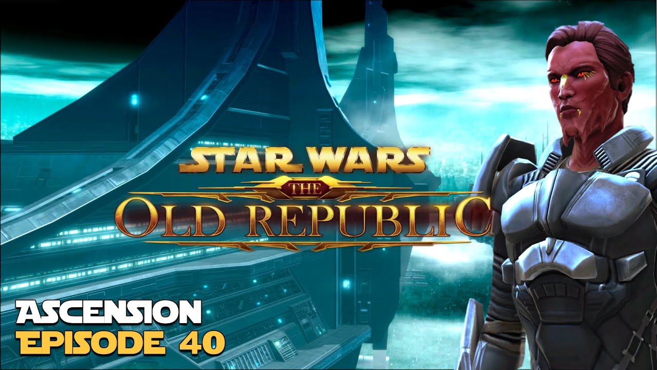 SWTOR | Ascension - Episode 40 - Sith Warrior