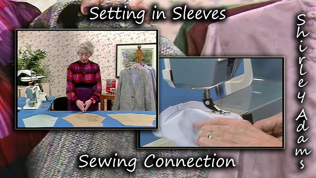Setting In Sleeves with Shirley Adams Sewing Connection