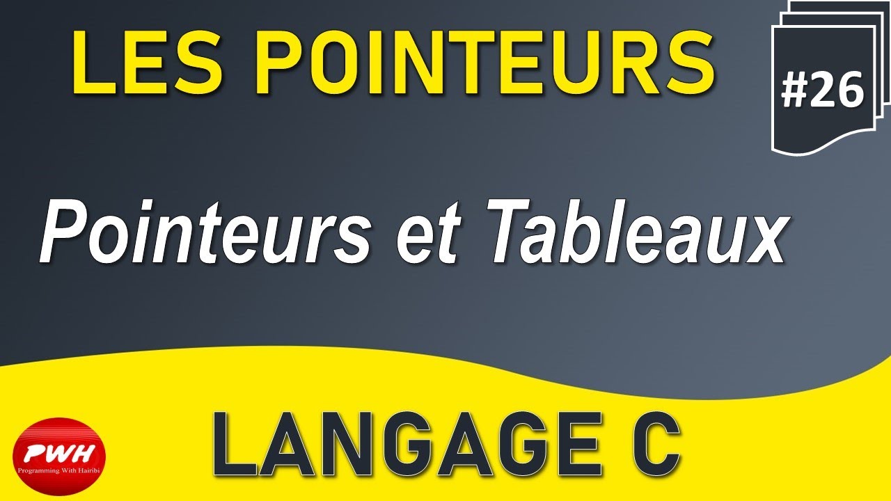 #26 Langage C - Les Pointeurs- Les Pointeurs et les Tableaux
