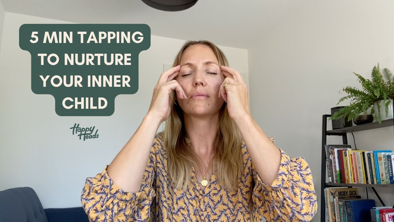 5 MIN TAPPING TO NURTURE YOUR INNER CHILD