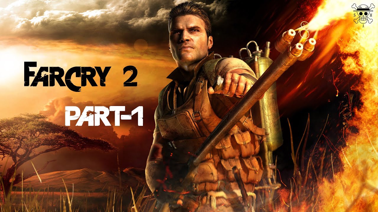 FARCRY 2 ( part -1 )