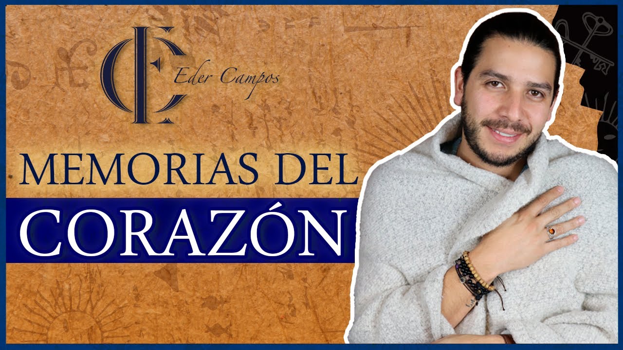 MEMORIAS del CORAZÓN y cómo PODEMOS SER y SENTIR en nuestro entorno | Eder Campos